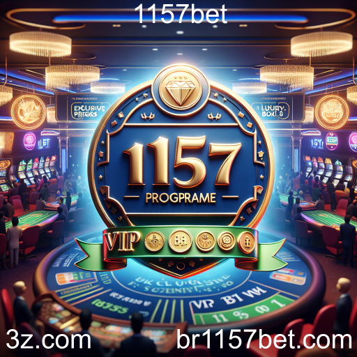 Descubra o Programa VIP do 1157bet: Benefícios e Vantagens para Jogadores Fiéis